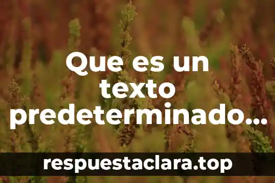 Que es un texto predeterminado taller de lectura y redaccion