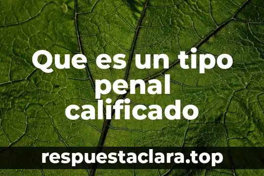 Circuitos resistivos tipo estrella que es 4 Que es un tipo penal calificado
