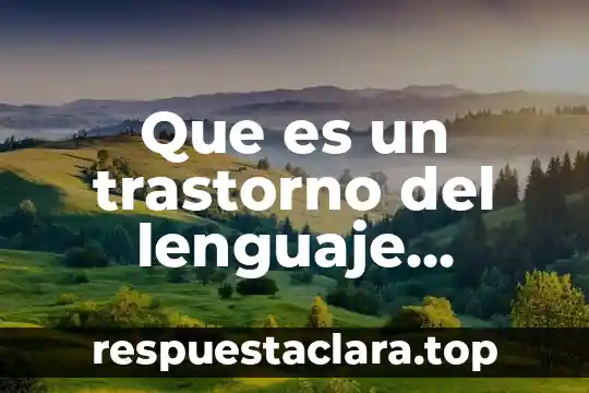 Que es un trastorno del lenguaje definicion