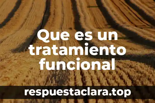 Que es un tratamiento funcional