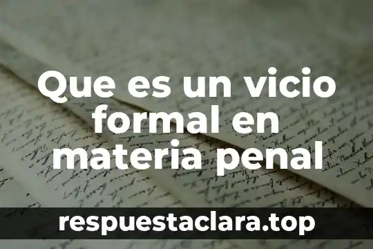 Que es un vicio formal en materia penal