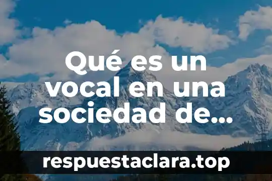 Qué es un vocal en una sociedad de alumnos