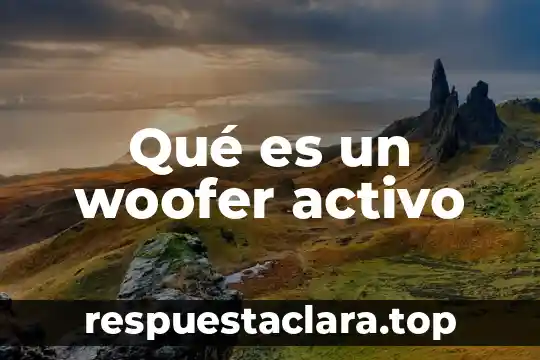 Qué es un woofer activo
