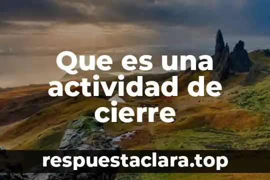 Que es una actividad de cierre