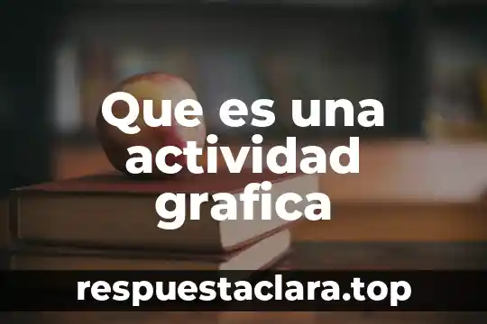 Que es una actividad grafica