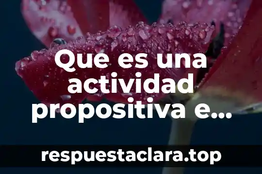 Que es una actividad propositiva e indagatoria
