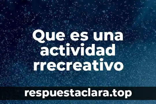 Que es una actividad rrecreativo