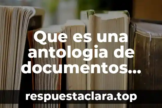 Que es una antologia de documentos legales