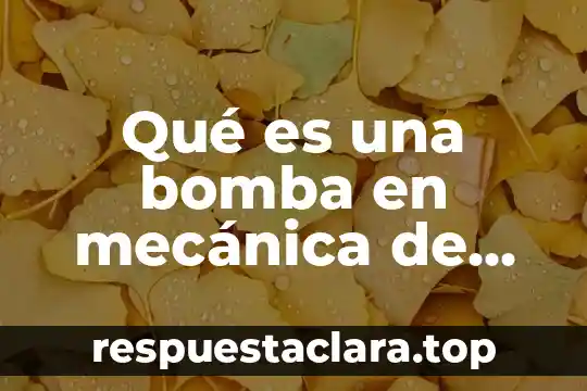Qué es una bomba en mecánica de fluidos