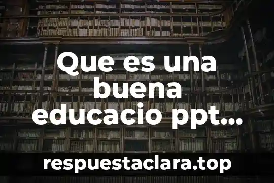 Que es una buena educacio ppt udg virtual