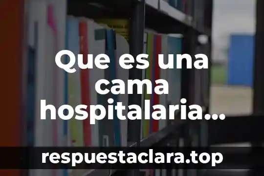 Que es una cama hospitalaria definición