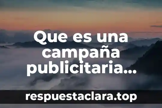 Que es una campaña publicitaria comercial