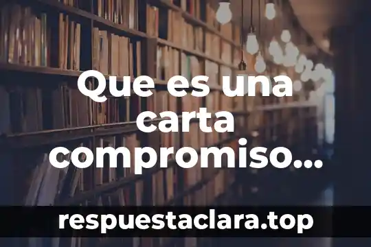Que es una carta compromiso de empleo