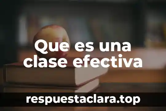 Que es comunicacion efectiva en enfermeria 8 Que es una clase efectiva