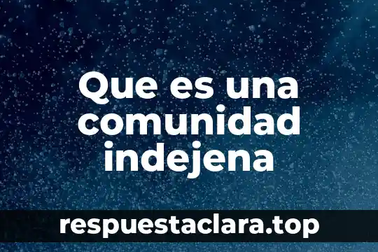 Que es una comunidad indejena