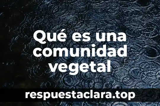 Qué es una comunidad vegetal