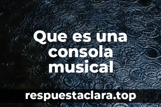 Que es una consola musical