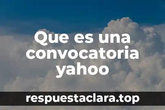 Que es una convocatoria yahoo