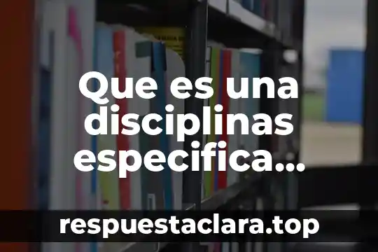 Que es una disciplinas especifica administracion de recursos humanos