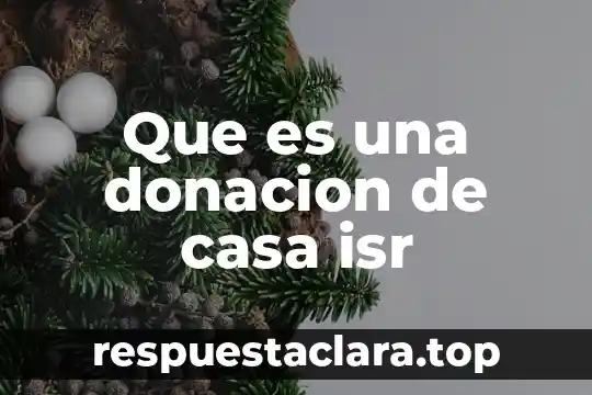 Que es una donacion de casa isr