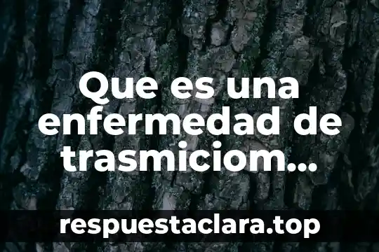 Qué es la enfermedad llamada colera 3 Que es una enfermedad de trasmiciom sexsual