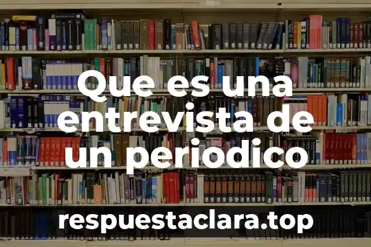 Que es una entrevista de un periodico