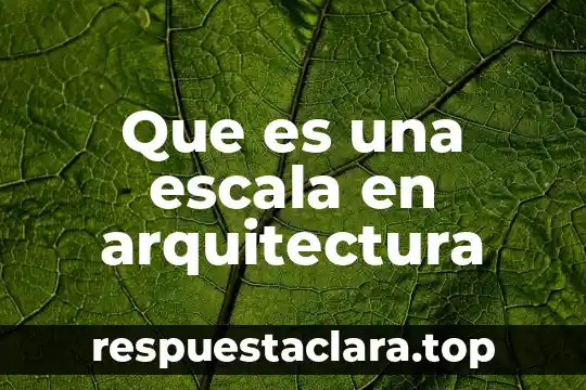 Qué es iconico en arquitectura 3 Que es una escala en arquitectura
