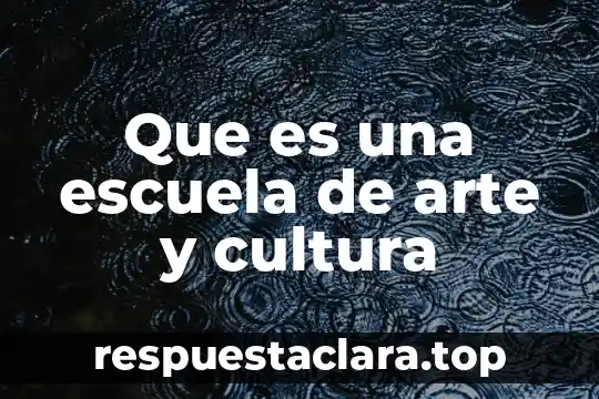 Que es la cultura mediata 4 Que es una escuela de arte y cultura