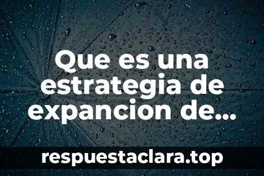 Que es una estrategia de expancion de marca