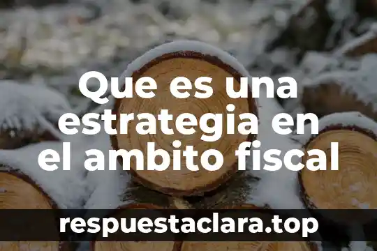 Que es una estrategia en el ambito fiscal