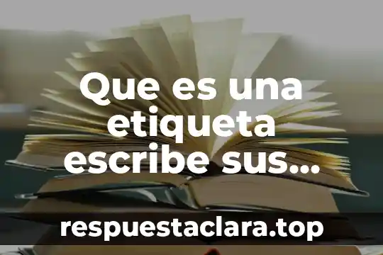 Que es ser un lider y sus caracteristicas 6 Que es una etiqueta escribe sus caracteristicas