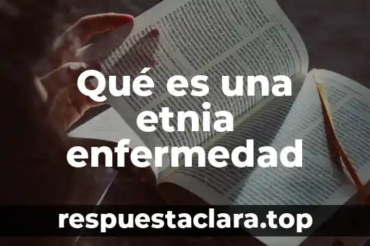 Qué es la enfermedad llamada colera 4 Qué es una etnia enfermedad