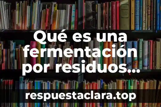 Por que es importante medir los compuestos organicos volatiles 3 Qué es una fermentación por residuos orgánicos