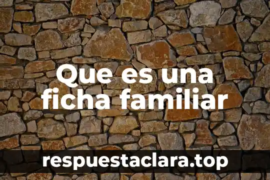 Para que es importante una ficha de dactilar conclusión 7 Que es una ficha familiar