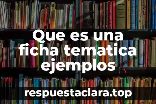 Que es una ficha tematica ejemplos