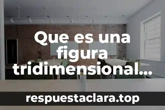 Que es una figura tridimensional ejemplos