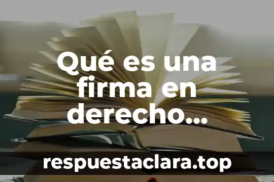 Que es elucucracion en derecho 4 Qué es una firma en derecho mercantil