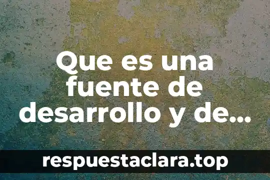 Que es la sociologia segun augusto comte fuente fidedigna 7 Que es una fuente de desarrollo y de empleo