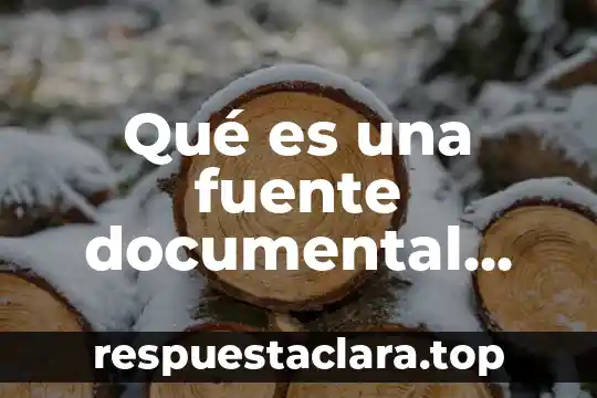 Qué es una fuente documental material