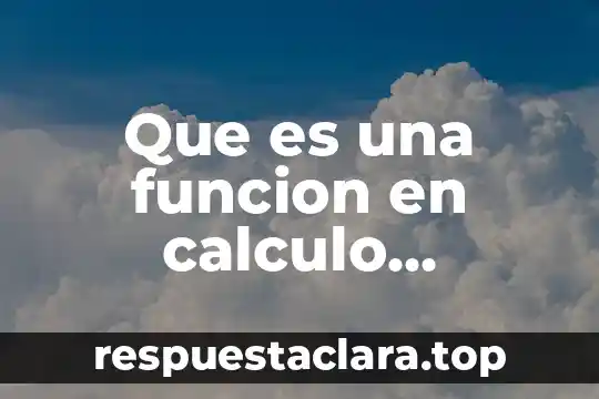 Que es calculo diferencial e integral en la sociedad acual 5 Que es una funcion en calculo diferencial mapa conceptual