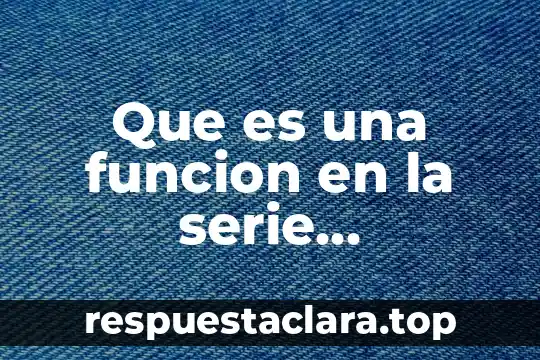 Que es una funcion en la serie administrativa