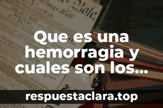 Que es una hemorragia y cuales son los primeros auxilios