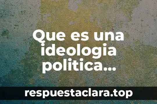 Que es una ideologia politica latindex