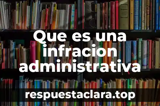 Que es una infracion administrativa