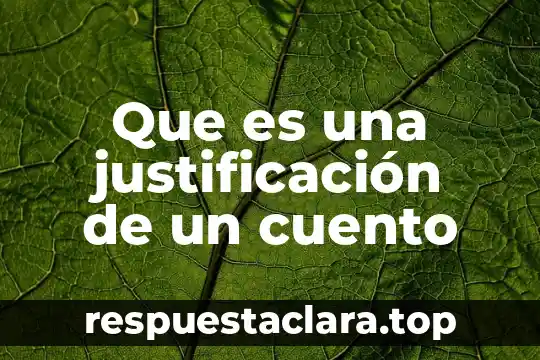Que es una justificación de un cuento