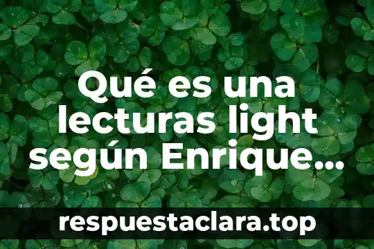Qué es una lecturas light según Enrique Rojas