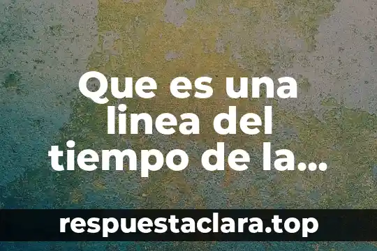 Que es linea de shenton 8 Que es una linea del tiempo de la quimica
