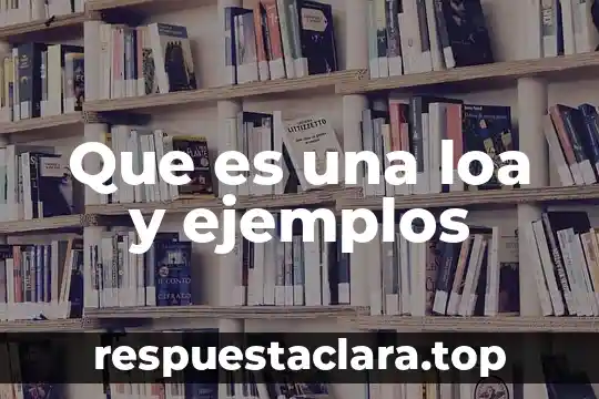 Que es una loa y ejemplos