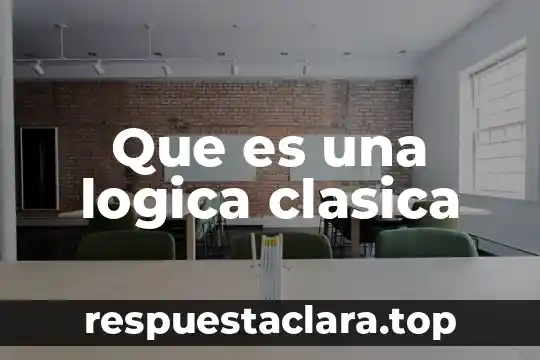 Que es una logica clasica