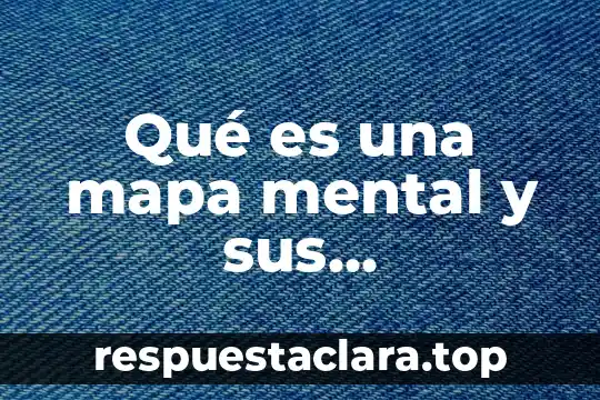 Qué es una mapa mental y sus características